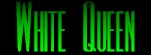 whitequeentext1.jpg (3662 bytes)